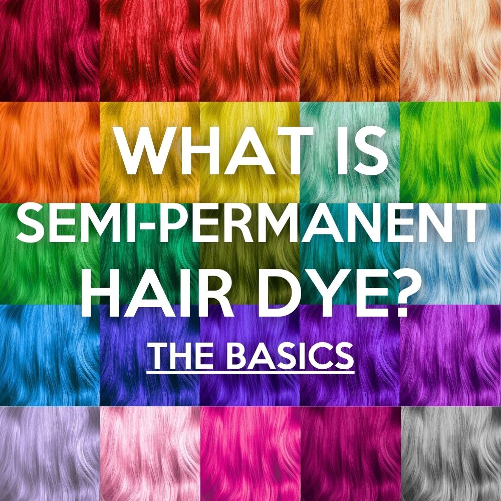 What is semi-permanent hair dye? learn the basics